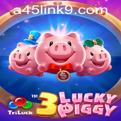 Exploring the Thrilling World of 3LUCKYPIGGY: A45 Link