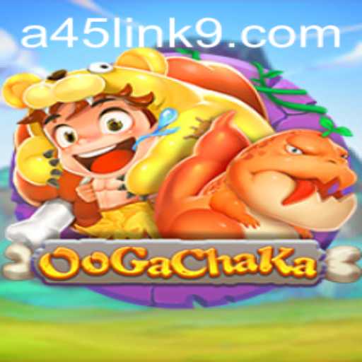 Exploring OoGaChaKa: A45 Link - A Unique Gaming Experience
